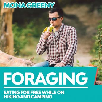 Foraging: Eating for Free while on Hiking and Camping