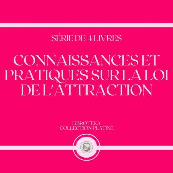 [French] - CONNAISSANCES ET PRATIQUES SUR LA LOI DE L'ATTRACTION (SÉRIE DE 4 LIVRES)