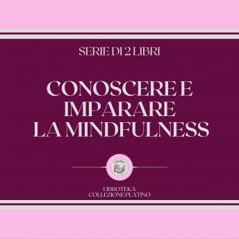 [Italian] - CONOSCERE E IMPARARE LA MINDFULNESS (SERIE DI 2 LIBRI)