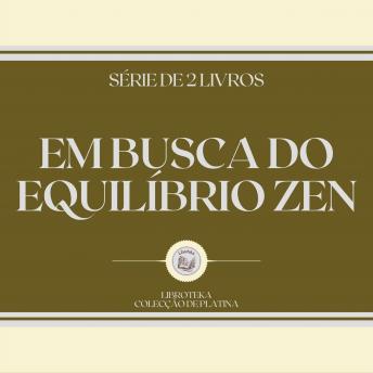 [Portuguese] - EM BUSCA DO EQUILÍBRIO ZEN (SÉRIE DE 2 LIVROS)