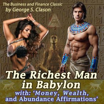 The Richest Man in Babylon: with 'Money, Wealth, and Abundance Affirmations'