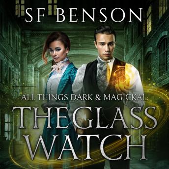 The Glass Watch: All Things Dark & Magickal, Book One