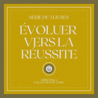 [French] - ÉVOLUER VERS LA RÉUSSITE (SÉRIE DE 3 LIVRES)