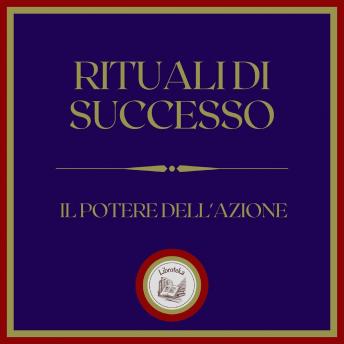 [Italian] - Rituali di successo: Il potere dell'azione