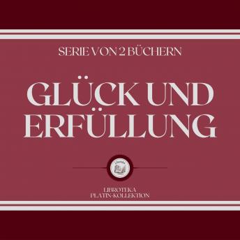 [German] - GLÜCK UND ERFÜLLUNG (SERIE VON 2 BÜCHERN)