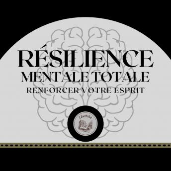 [French] - Résilience Mentale Totale: Renforcer Votre Esprit