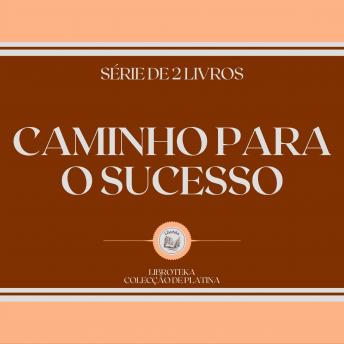 [Portuguese] - CAMINHO PARA O SUCESSO (SÉRIE DE 2 LIVROS)