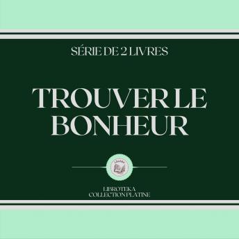 [French] - TROUVER LE BONHEUR (SÉRIE DE 2 LIVRES)