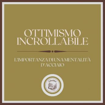[Italian] - Ottimismo Incrollabile: L'importanza di una mentalità d'acciaio