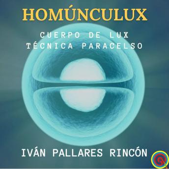 [Spanish] - HOMÚNCULUX: Cuerpo de Lux. Técnica de Paracelso