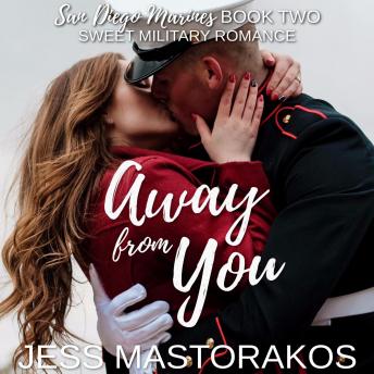 Away from You: A Sweet, Second Chance, Military Romance