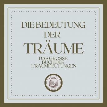 [German] - Die Bedeutung der Träume: Das große Buch der Traumdeutungen!