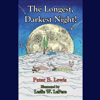 The Longest, Darkest Night!: The Story of a Total Lunar Eclipse on Winter Solstice As Experienced by a Community of Nocturnal Animals