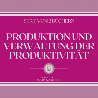 [German] - PRODUKTION UND VERWALTUNG DER PRODUKTIVITÄT (SERIE VON 2 BÜCHERN)
