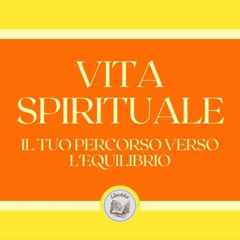 [Italian] - Vita Spirituale: Il tuo percorso verso l'equilibrio