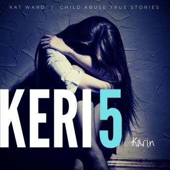 KERI 5: The Original Child Abuse True Story, Audio book by Kat Ward