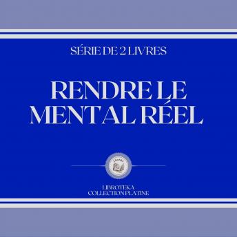[French] - RENDRE LE MENTAL RÉEL (SÉRIE DE 2 LIVRES)