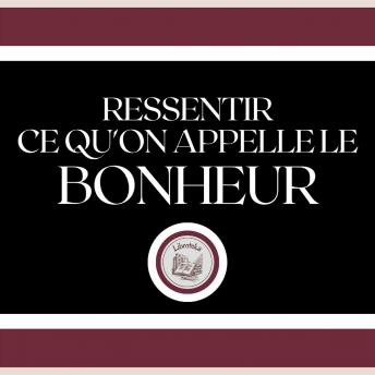 [French] - Ressentir ce qu'on Appelle le Bonheur!
