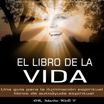 EL LIBRO DE LA VIDA: Una guía para la iluminación espiritual - libros de autoayuda espiritual