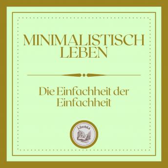 [German] - Minimalistisch Leben: Die einfachheit der einfachheit