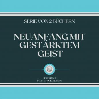 [German] - NEUANFANG MIT GESTÄRKTEM GEIST (SERIE VON 2 BÜCHERN)
