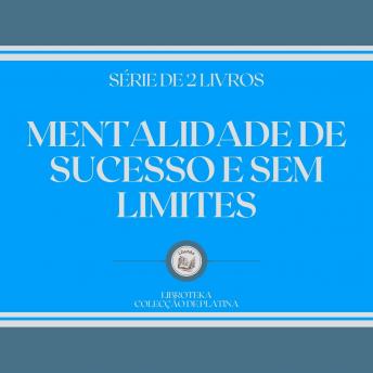 [Portuguese] - MENTALIDADE DE SUCESSO E SEM LIMITES (SÉRIE DE 2 LIVROS)