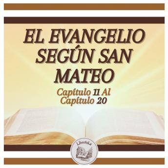 [Spanish] - EL EVANGELIO SEGÚN SAN MATEO - Capítulo 11 al Capítulo 20