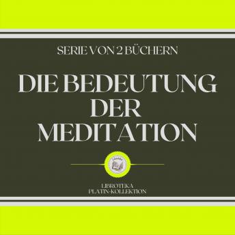 [German] - DIE BEDEUTUNG DER MEDITATION (SERIE VON 2 BÜCHERN)