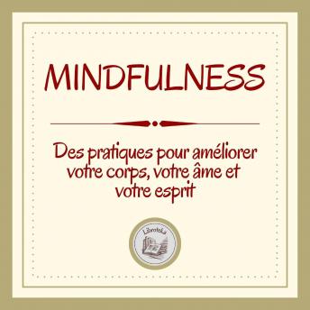 [French] - Mindfulness: Des pratiques pour améliorer votre corps, votre âme et votre esprit