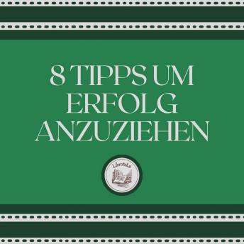 [German] - 8 Tipps, Um Erfolg Anzuziehen