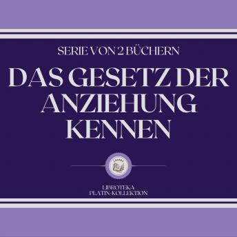 [German] - DAS GESETZ DER ANZIEHUNG KENNEN (SERIE VON 2 BÜCHERN)