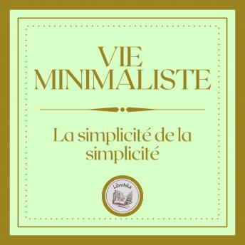 [French] - Vie Minimaliste: La Simplicité de la Simplicité
