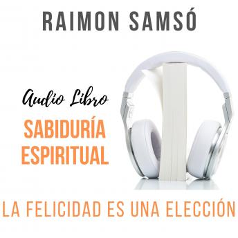 [Spanish] - Sabiduría Espiritual: La felicidad es una elección