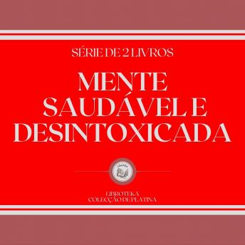 [Portuguese] - MENTE SAUDÁVEL E DESINTOXICADA (SÉRIE DE 2 LIVROS)