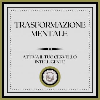 [Italian] - Trasformazione Mentale: Attiva il tuo cervello intelligente