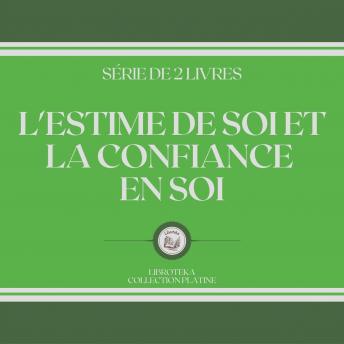 [French] - L'ESTIME DE SOI ET LA CONFIANCE EN SOI (SÉRIE DE 2 LIVRES)