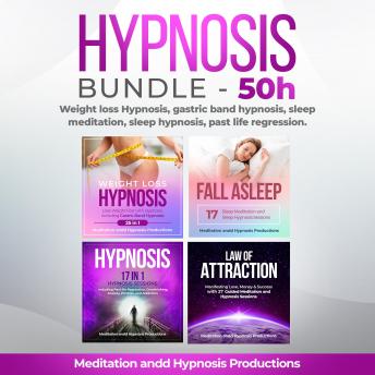 Download Hypnosis Bundle 50h: Weight Loss Hypnosis, Gastric Band Hypnosis, Sleep Meditation, Sleep Hypnosis, Past Life Regression by Meditation Andd Hypnosis Productions