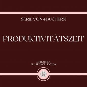 [German] - PRODUKTIVITÄTSZEIT (SERIE VON 4 BÜCHERN)