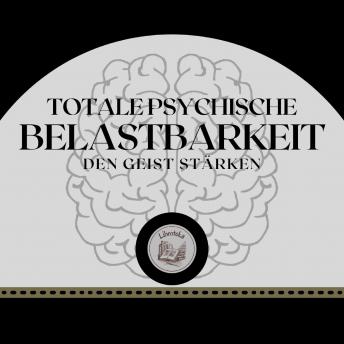 [German] - Totale Psychische Belastbarkeit: Den Geist Stärken