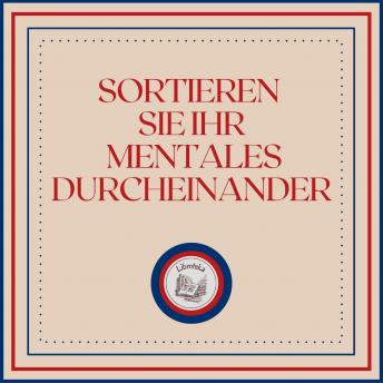 [German] - Sortieren Sie Ihr Mentales Durcheinander