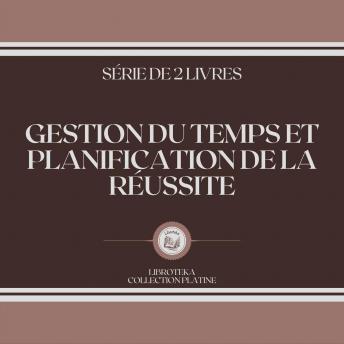 [French] - GESTION DU TEMPS ET PLANIFICATION DE LA RÉUSSITE (SÉRIE DE 2 LIVRES)
