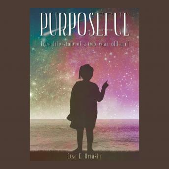 Purposeful: True Life Story of a Two Year Old Girl