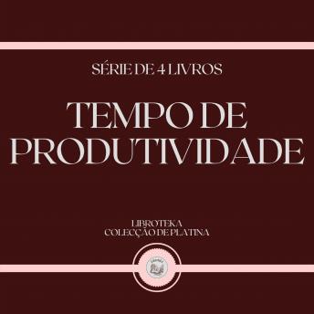 [Portuguese] - TEMPO DE PRODUTIVIDADE (SÉRIE DE 4 LIVROS)