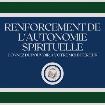 [French] - Renforcement de l'autonomie Spirituelle: Donnez du pouvoir à votre moi intérieur