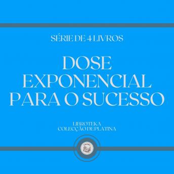 [Portuguese] - DOSE EXPONENCIAL PARA O SUCESSO (SÉRIE DE 4 LIVROS)