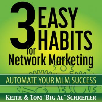 3 Easy Habits for Network Marketing: Automate Your MLM Success