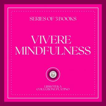 [Italian] - VIVERE MINDFULNESS (SERIE DI 3 LIBRI)
