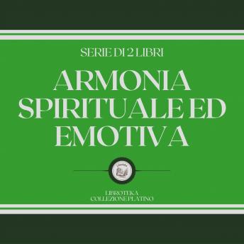 [Italian] - ARMONIA SPIRITUALE ED EMOTIVA (SERIE DI 2 LIBRI)
