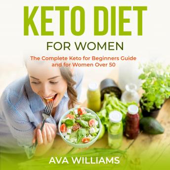 Keto Diet for Women: The Complete Keto for Beginners guide and for Women over 50