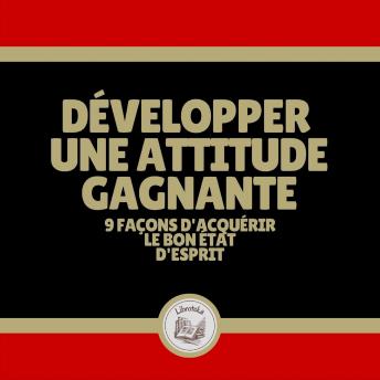[French] - Développer une attitude gagnante: 9 façons d'acquérir le bon état d'esprit